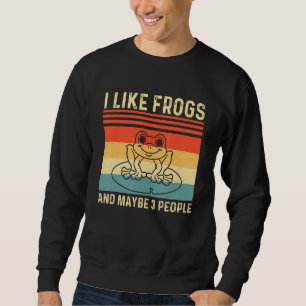 Ich mag Frösche und vielleicht 3 Leute Frosch Sweatshirt