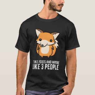 Ich mag Füchse und vielleicht 3 Leute T-Shirt