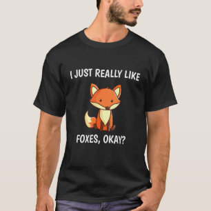 Ich mag Füchse wirklich, okay Funny Fox T-Shirt