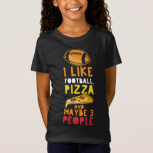 Ich mag Fußball, Pizza und vielleicht 3 Leute lust T-Shirt