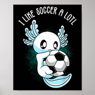 Ich mag Fußball sehr Axolotl Fußballtraining Foo Poster