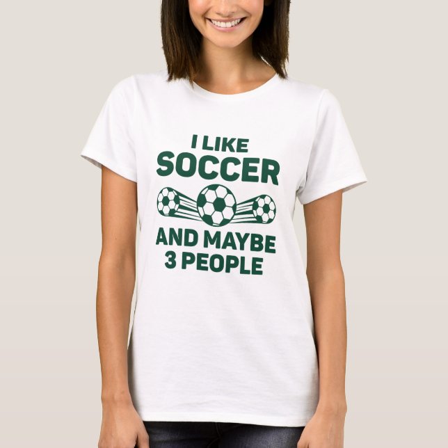 Ich mag Fußball und vielleicht 3 Leute T-Shirt (Vorderseite)