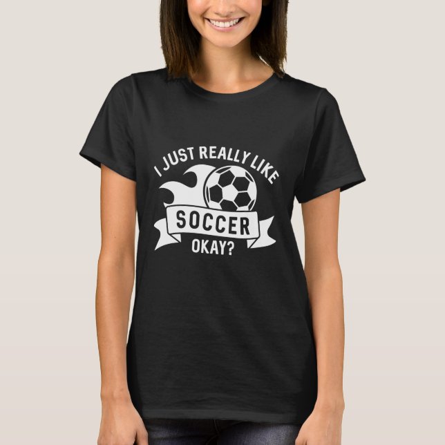 Ich mag Fußball wirklich gut. T-Shirt (Vorderseite)