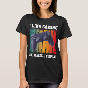 ICH MAG GAMING UND VIELLEICHT 3 PERSONEN T-Shirt