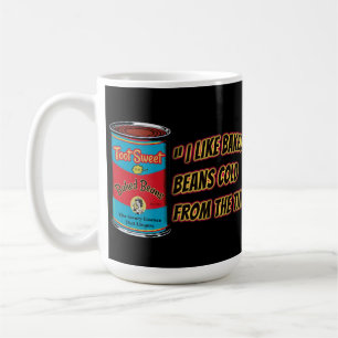 Ich mag gebackene Bohnen kalt aus der Dose Kaffeetasse