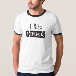 Ich mag Geeks, nur Nerds T-Shirt