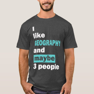 Ich mag GEOGRAPHY und vielleicht 3 Personen 2 T-Shirt