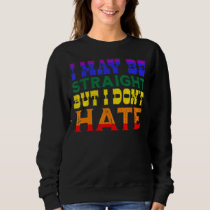 Ich mag gerade sein, aber ich hasse keinen treuen sweatshirt