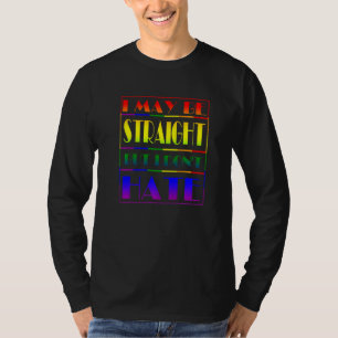 Ich mag gerade sein, aber ich hasse keinen treuen  T-Shirt