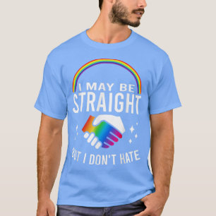 Ich mag gerade sein, aber ich hasse LGBT Gay & Les T-Shirt