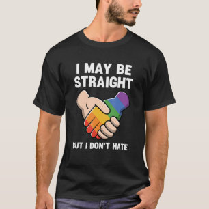 Ich mag gerade sein, aber ich hasse LGBTQ Rainbow T-Shirt