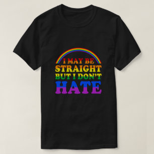 Ich mag gerade sein, aber ich hasse nicht LGBT sto T-Shirt