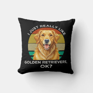 Ich mag Golden Retriever wirklich sehr, OK? Kissen