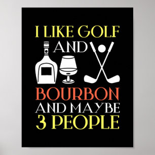Ich mag Golf Bourbon und vielleicht 3 Leute Golf Poster