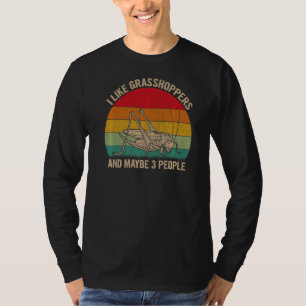 Ich mag Grashüpfer und vielleicht 3 Leute Grashüpf T-Shirt
