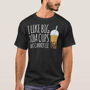 Ich mag große Boba Cups und ich kann keine Blase T T-Shirt