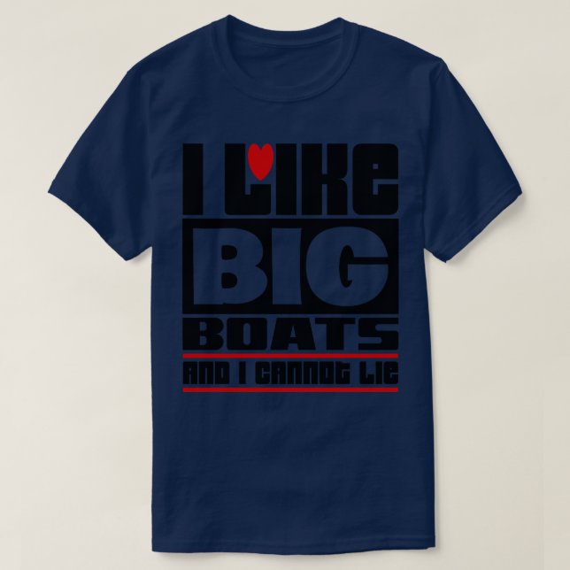Ich mag große Boote und kann nicht lügen T-Shirt (Design vorne)