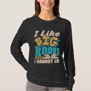 Ich mag große Bücher und ich kann nicht lügen Lese T-Shirt