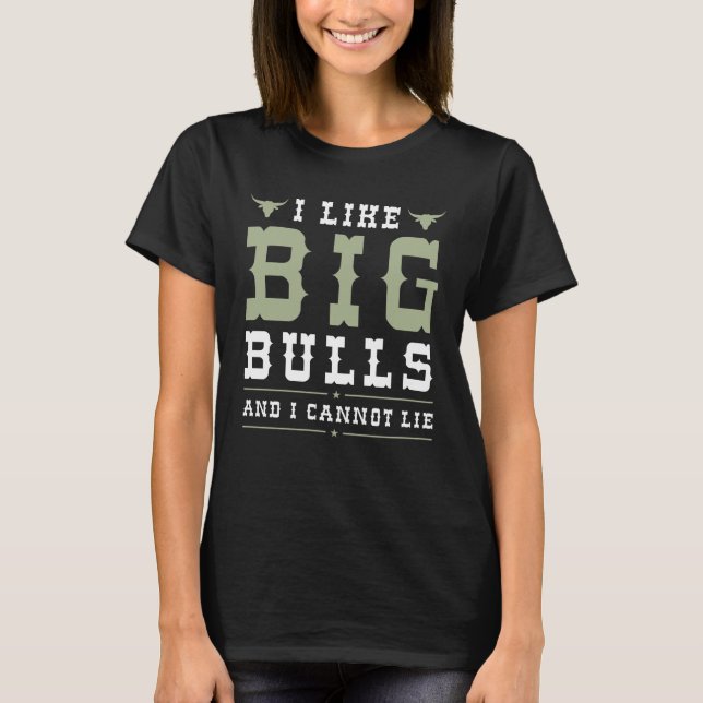 Ich mag große Bullen und ich kann nicht lügen T-Shirt (Vorderseite)