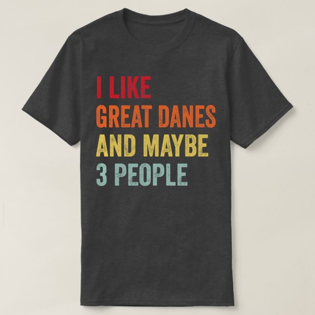 Ich mag große Dänen vielleicht 3 Leute T-Shirt (Design vorne)
