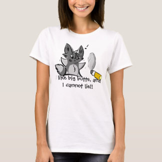 Ich mag große Hintern und ich kann nicht liegen!! T-Shirt