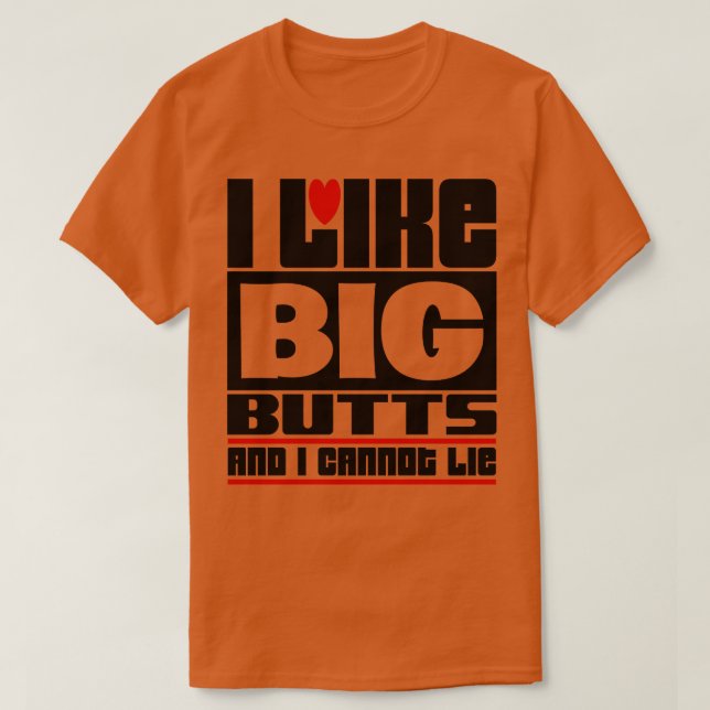 Ich mag große Hintern und ich kann nicht lügen 1 T-Shirt (Design vorne)