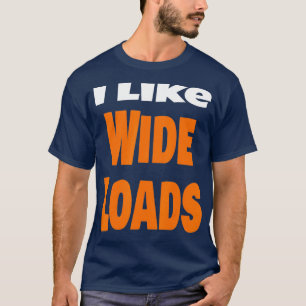 Ich mag große Ladungen übergroße LKWs lange Hau T-Shirt