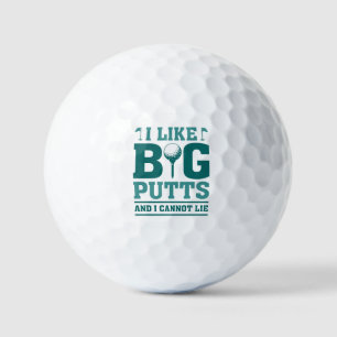 Ich mag große Putten und ich kann nicht lügen Golfball