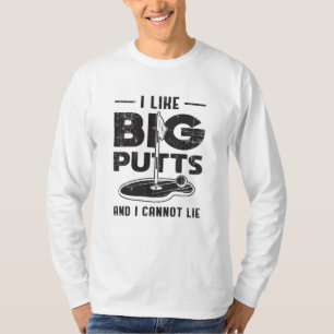 Ich mag große Putts und ich kann Golf Golfer Gesch T-Shirt