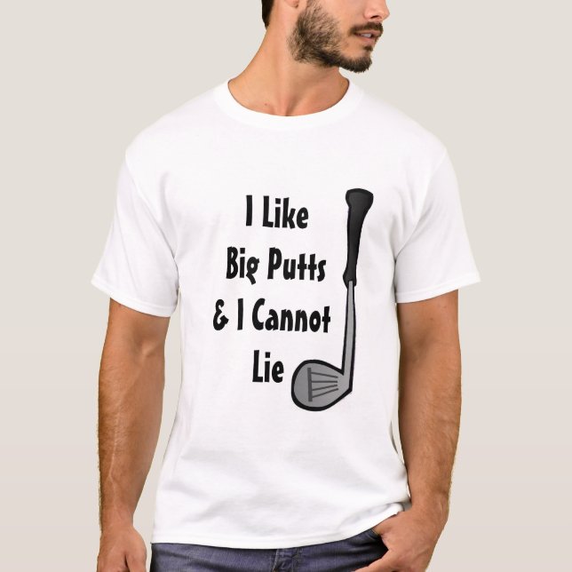 Ich mag große Putts und ich kann keinen Golf Spaß  T-Shirt (Vorderseite)