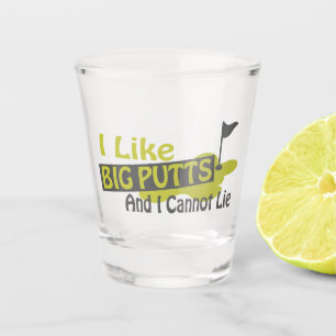 Ich mag große Putts, und ich kann nicht Golf Spaß Schnapsglas