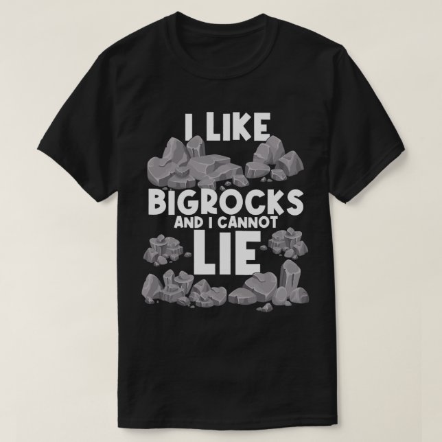 Ich mag große Steine und ich kann nicht länger den T-Shirt (Design vorne)