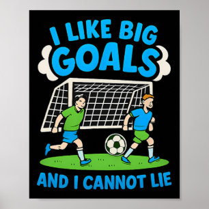 Ich mag große Ziele und kann nicht lügen Fußballfa Poster