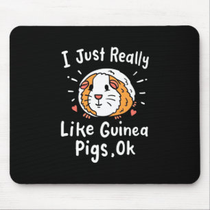 Ich mag Guinea Schweine wirklich Mousepad