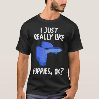 Ich mag Guppies einfach nur. T-Shirt