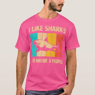 Ich mag Haie und vielleicht 3 Leute Meeresbiologie T-Shirt