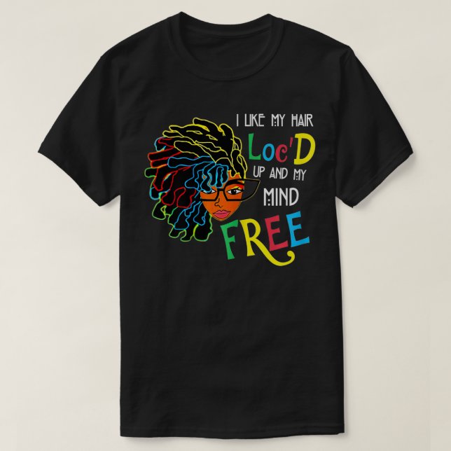Ich mag Hair Loc würde mir Freie Schwarze Frauen i T-Shirt (Design vorne)