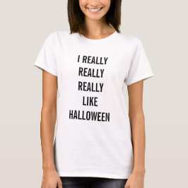 Ich mag Halloween-T - Shirt wirklich