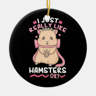 Ich mag Hamster wirklich Keramik Ornament