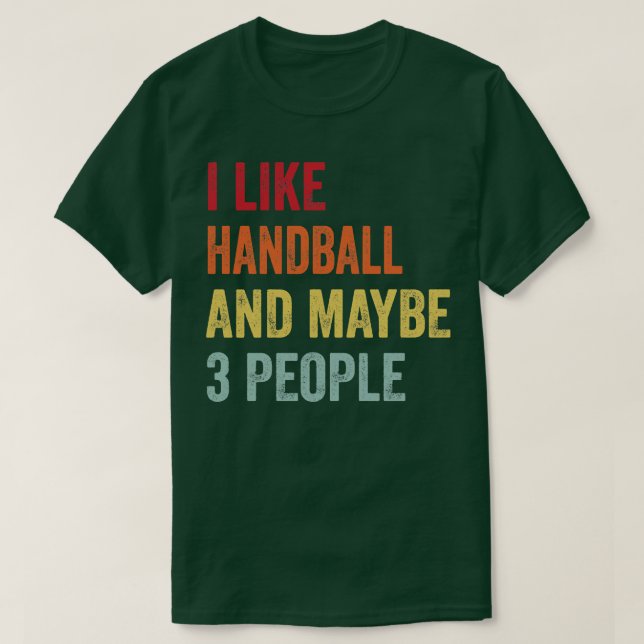 Ich mag Handball vielleicht 3 Leute T-Shirt (Design vorne)