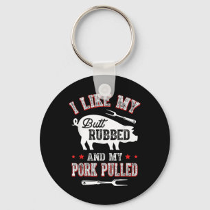 Ich mag Hintern Rubbed&amp; mein Schwein gezinkte  Schlüsselanhänger