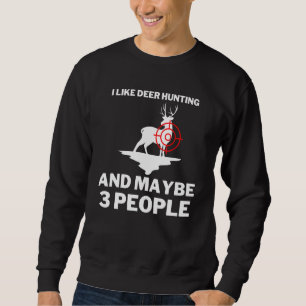 Ich mag Hirschjagd und vielleicht 3 Jäger Sweatshirt