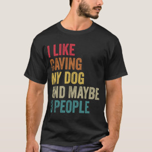 Ich mag Höhle Mein Hund & vielleicht 3 Personen Mä T-Shirt