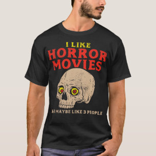Ich mag Horror und vielleicht 3 Leute T-Shirt