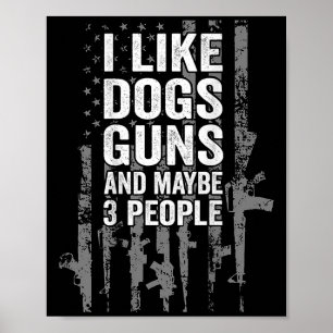 Ich mag Hunde Gewehre und vielleicht drei Leute US Poster