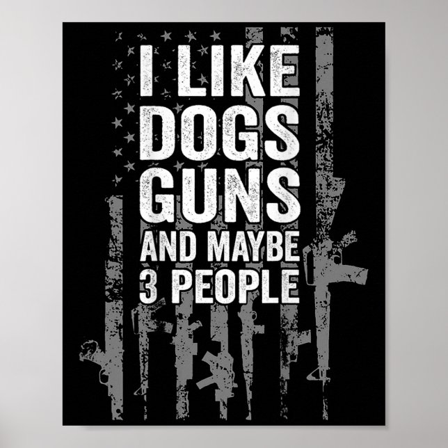 Ich mag Hunde Gewehre und vielleicht drei Leute US Poster (Vorne)
