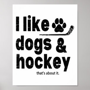 Ich mag Hunde und Hockey, das ist alles Lustiges H Poster