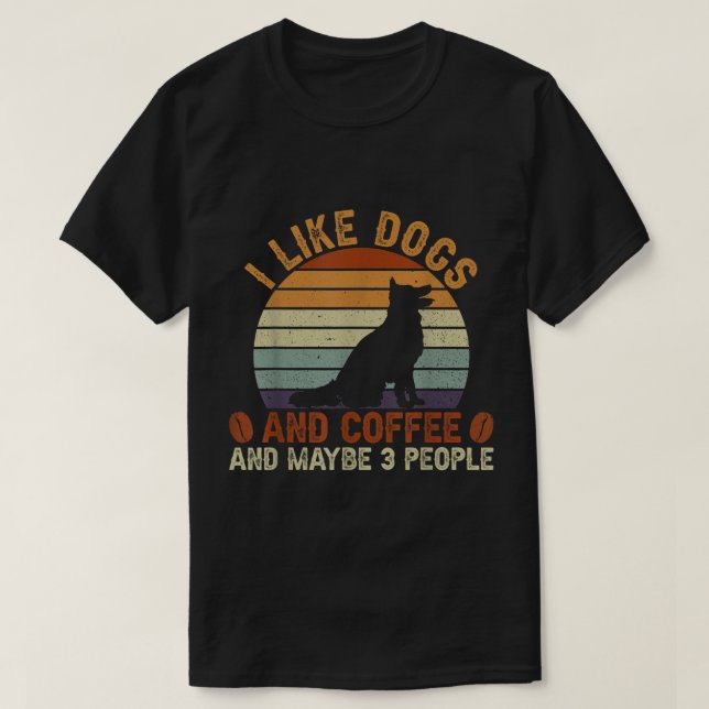 Ich mag Hunde und Kaffee und vielleicht 3 Leute T-Shirt (Design vorne)
