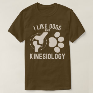 Ich mag Hunde und Kinesiologie T-Shirt