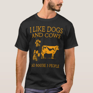 Ich mag Hunde und Kühe und vielleicht 3 Leute T-Shirt